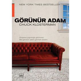 GÖRÜNÜR ADAM - CHUCK KLOSTERMAN