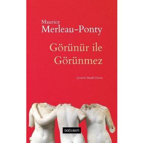 Görünür ile Görünmez - Maurice-Merleau Ponty