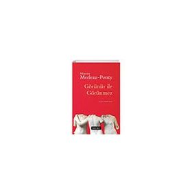 Görünür ile Görünmez - Maurice-Merleau Ponty