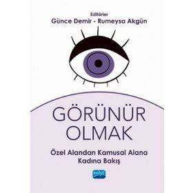 Görünür Olmak Özel Alandan Kamusal Alana Kadına Bakış - Rumeysa Akgün