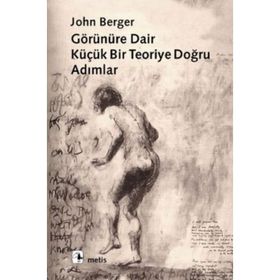Görünüre Dair Küçük Bir Teoriye Doğru Adımlar - John Berger