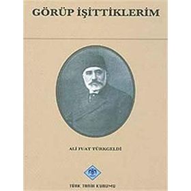 GÖRÜP İŞİTTİKLERİM - AHMET KEMAL ÜÇOK