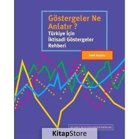 Göstergeler Ne Anlatır? Türkiye İçin İktisadi Göstergeler Rehberi - Fatih Akyıldız