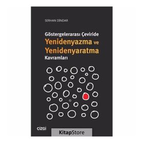 Göstergelerarası Çeviride Yenidenyazma Ve Yenidenyaratma Kavramları - Serhan Dindar