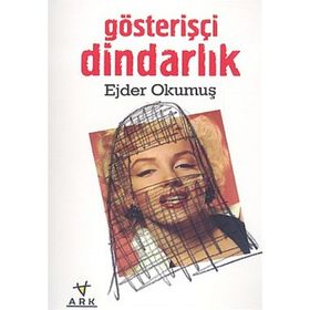 GÖSTERİŞÇİ DİNDARLIK - EJDER OKUMUŞ