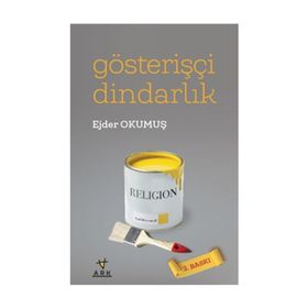 GÖSTERİŞÇİ DİNDARLIK - EJDER OKUMUŞ