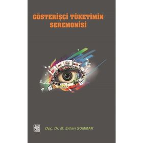 Gösterişçi Tüketimin Seremonisi Doç. Dr. M. Erhan Summak