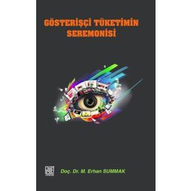 Gösterişçi Tüketimin Seremonisi Doç. Dr. M. Erhan Summak