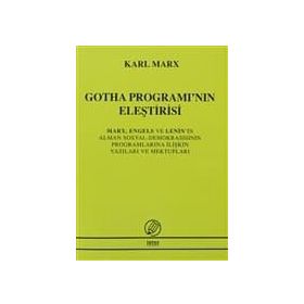 GOTHA PROGRAMI'NIN ELEŞTİRİSİ MARK, ENGELS VE LENIN'IN ALMAN SOSYAL DEMOKRASISININ PROGRAMLARINA İLİ - KARL MARX