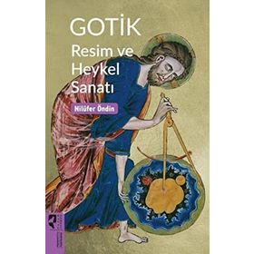 Gotik Resim ve Heykel Sanatı Nilüfer Öndin