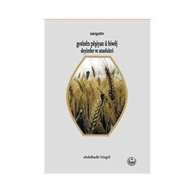 Gotinen Peşiyan u Biwej - Deyimler ve Atasözleri - Abdulkadir Bingöl
