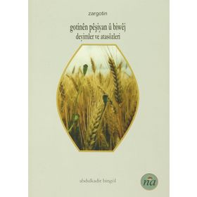Gotinen Peşiyan u Biwej - Deyimler ve Atasözleri - Abdulkadir Bingöl