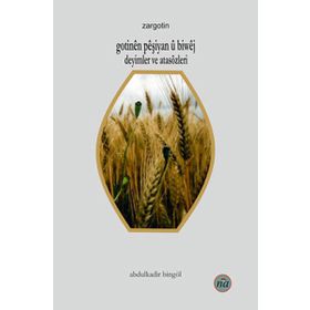 Gotinen Peşiyan u Biwej - Deyimler ve Atasözleri - Abdulkadir Bingöl