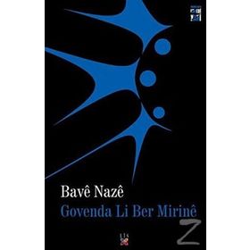 GOVENDA LI BER MIRINÊ - BAVÊ NAZÊ