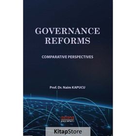 GOVERNANCE REFORMS COMPARATIVE PERSPECTIVES - NAIM KAPUCU