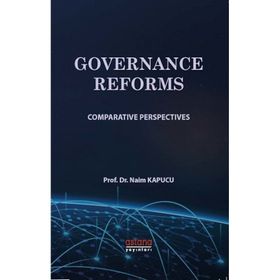 GOVERNANCE REFORMS COMPARATIVE PERSPECTIVES - NAIM KAPUCU