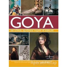 Goya - 500 Görsel Eşliğinde Yaşamı ve Eserleri - Susie Hodge