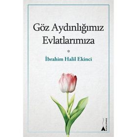 Göz Aydınlığımız Evlatlarımıza İbrahim Halil Ekinci
