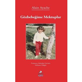 Gözbebeğime Mektuplar Alain Ayache