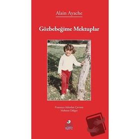 Gözbebeğime Mektuplar Alain Ayache