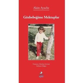 Gözbebeğime Mektuplar Alain Ayache