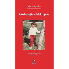 Gözbebeğime Mektuplar Alain Ayache