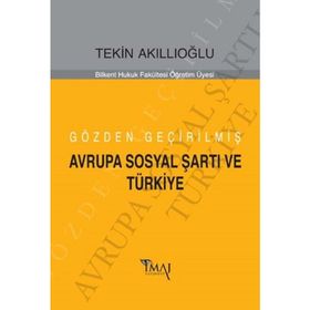 Gözden Geçirilmiş Avrupa Sosyal Şartı ve Türkiye - Tekin Akıllıoğlu