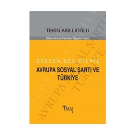 Gözden Geçirilmiş Avrupa Sosyal Şartı ve Türkiye - Tekin Akıllıoğlu
