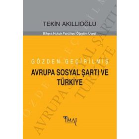 Gözden Geçirilmiş Avrupa Sosyal Şartı ve Türkiye - Tekin Akıllıoğlu