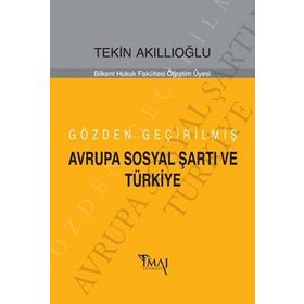Gözden Geçirilmiş Avrupa Sosyal Şartı ve Türkiye - Tekin Akıllıoğlu