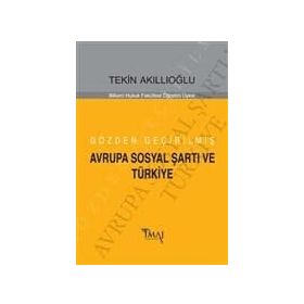 Gözden Geçirilmiş Avrupa Sosyal Şartı ve Türkiye - Tekin Akıllıoğlu