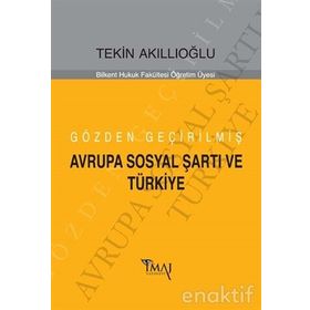 Gözden Geçirilmiş Avrupa Sosyal Şartı ve Türkiye - Tekin Akıllıoğlu
