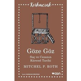 Göze Göz Suç ve Cezanın Küresel Tarihi - Mitchel P. Roth