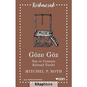 Göze Göz Suç ve Cezanın Küresel Tarihi - Mitchel P. Roth