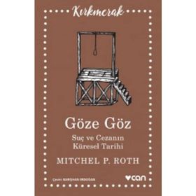 Göze Göz Suç ve Cezanın Küresel Tarihi - Mitchel P. Roth