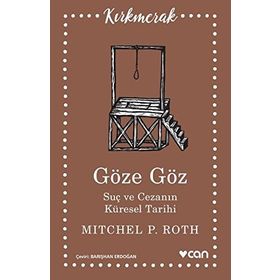 Göze Göz Suç ve Cezanın Küresel Tarihi - Mitchel P. Roth