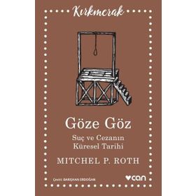 Göze Göz Suç ve Cezanın Küresel Tarihi - Mitchel P. Roth