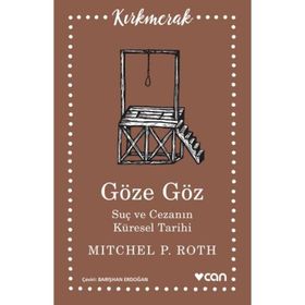 Göze Göz Suç ve Cezanın Küresel Tarihi - Mitchel P. Roth