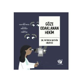 Göze Odaklanan Hekim - Dr. Patricia Bath'in Hikayesi - Julia Finley Mosca