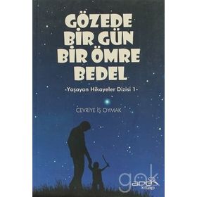 GÖZEDE BIR GÜN BIR ÖMRE BEDEL YAŞAYAN HIKAYELER DIZISI 1 - CEVRIYE İŞ OYMAK