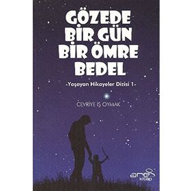 GÖZEDE BIR GÜN BIR ÖMRE BEDEL YAŞAYAN HIKAYELER DIZISI 1 - CEVRIYE İŞ OYMAK