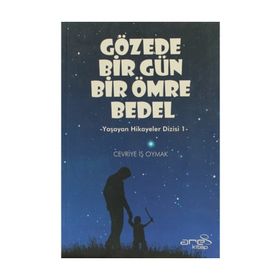 GÖZEDE BIR GÜN BIR ÖMRE BEDEL YAŞAYAN HIKAYELER DIZISI 1 - CEVRIYE İŞ OYMAK