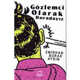 Gözlemci Olarak Buradayız - Emirhan Burak Aydın