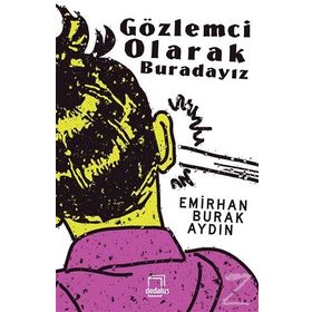 Gözlemci Olarak Buradayız - Emirhan Burak Aydın