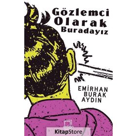 Gözlemci Olarak Buradayız - Emirhan Burak Aydın