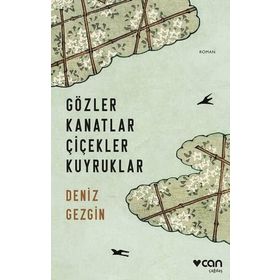 Gözler Kanatlar Çiçekler Kuyruklar - Deniz Gezgin