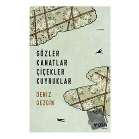 Gözler Kanatlar Çiçekler Kuyruklar - Deniz Gezgin