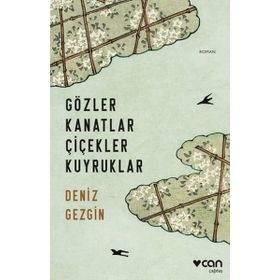 Gözler Kanatlar Çiçekler Kuyruklar - Deniz Gezgin