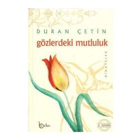 GÖZLERDEKİ MUTLULUK - DURAN ÇETİN