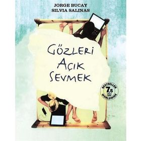 GÖZLERI AÇIK SEVMEK - JORGE BUCAY; SILVIA SALINAS